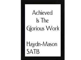 Achieved Is The Glorious Work Haydn-Mason