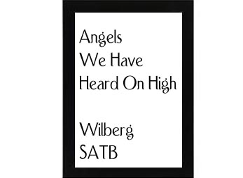Angels We Have Heard On High Wilberg