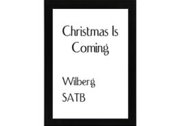 Christmas Is Coming Wilberg