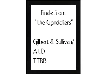 Finale (from The Gondoliers) Gilbert & Sullivan-ATD