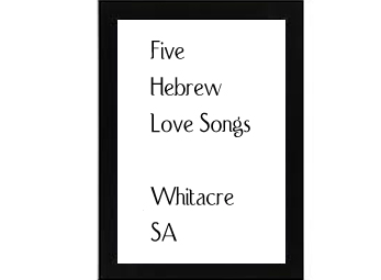 Five Hebrew Love Songs Whitacre