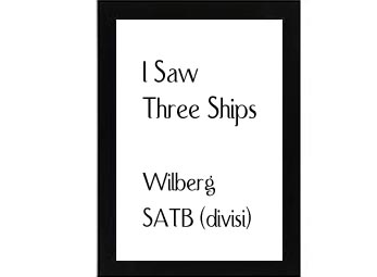 I Saw Three Ships Wilberg