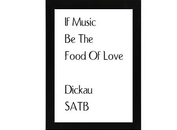 If Music Be The Food Of Love Dickau