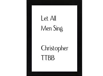 Let All Men Sing Christopher