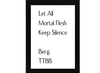 Let All Mortal Flesh Keep Silence Berg