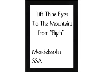 Lift Thine Eyes To The Mountains (from Elijah) Mendelssohn