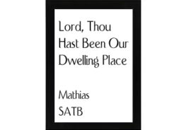 Lord, Thou Hast Been Our Dwelling Place Mathias