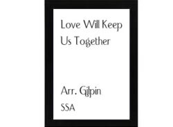 Love Will Keep Us Together SSA