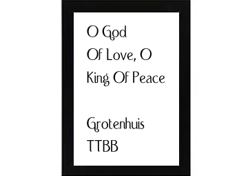 O God Of Love, O King Of Peace Grotenhuis copy