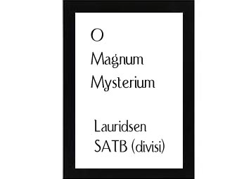 O Magnum Mysterium Lauridsen