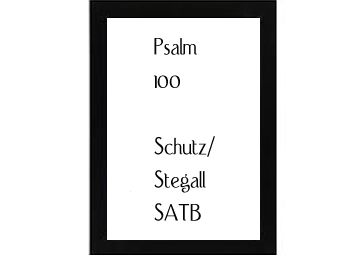 Psalm 100 Schutz - Stegall