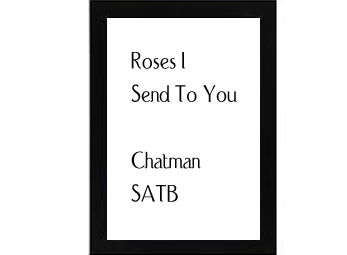 Roses I Send To You Chatman