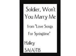 Soldier, Won't You Marry Me (from Love Songs For Springtime) Halley