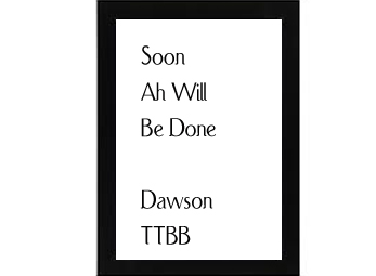 Soon Ah Will Be Done Dawson