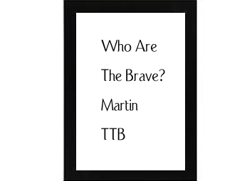 Who Are The Brave Martine